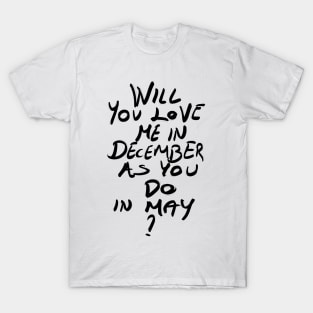 Will you love me...? T-Shirt